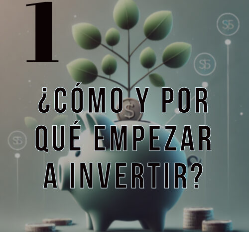 Capítulo 1: ¿Cómo y por qué empezar a invertir?