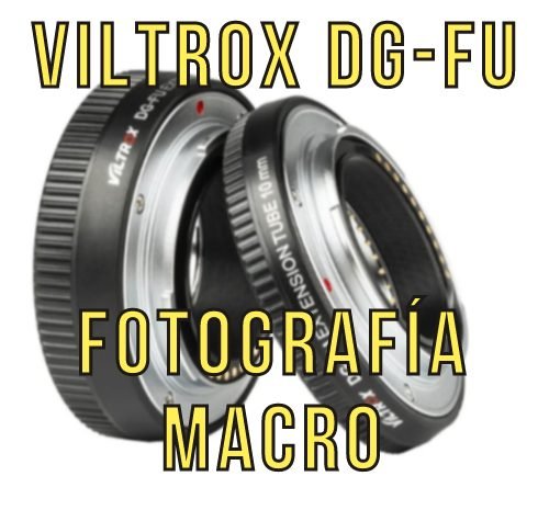 Viltrox DG-FU: tubos de extensión para fotografía macro